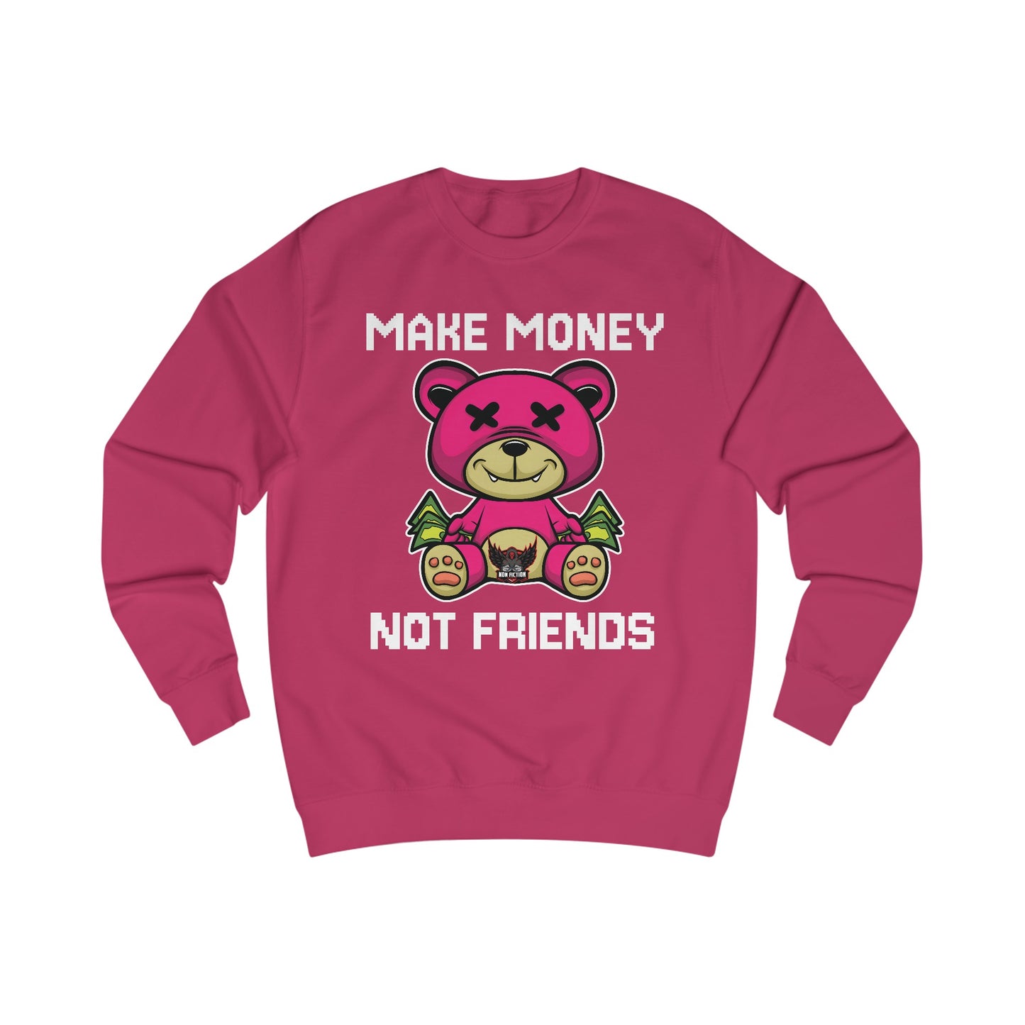 Make Money Not Friends Sweatshirt