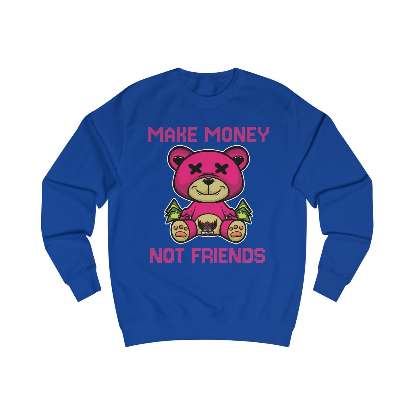 Make Money Not Friends Sweatshirt