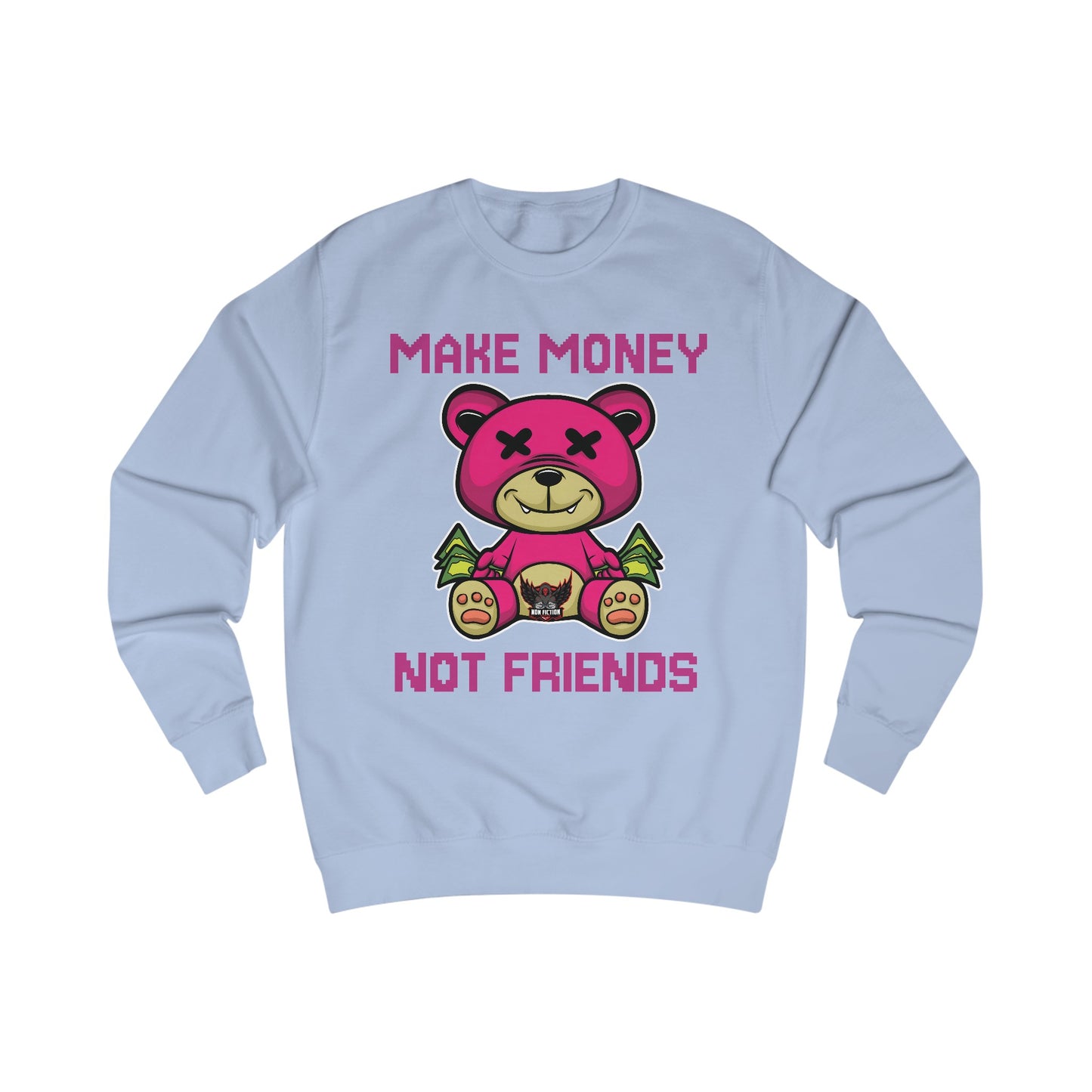 Make Money Not Friends Sweatshirt