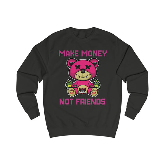 Make Money Not Friends Sweatshirt