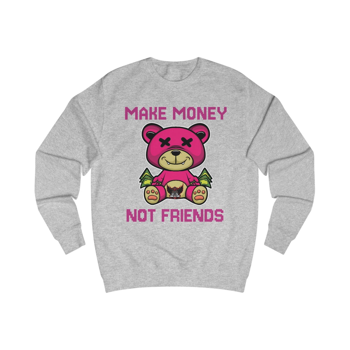 Make Money Not Friends Sweatshirt